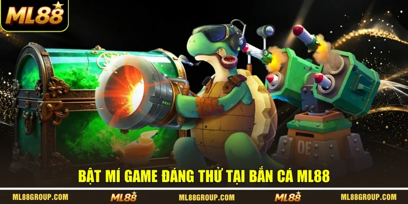 Bật mí game đáng thử tại bắn cá ML88