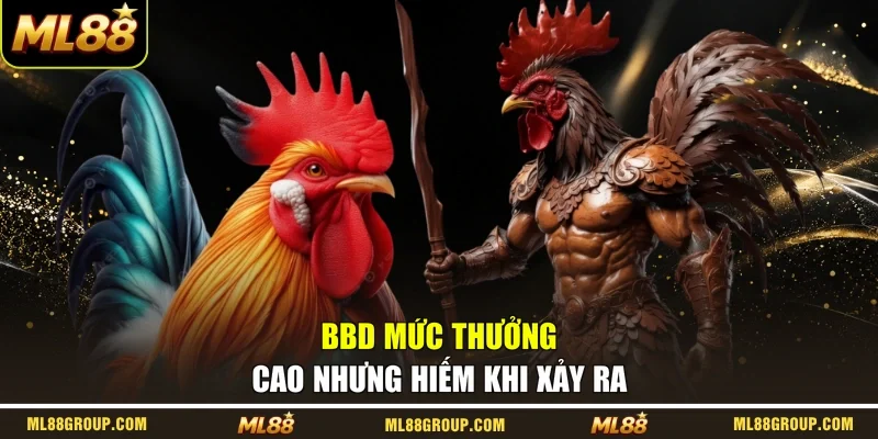 BBD mức thưởng cao nhưng hiếm khi xảy ra