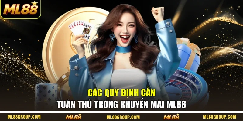 Các quy định cần tuân thủ trong khuyến mãi ML88
