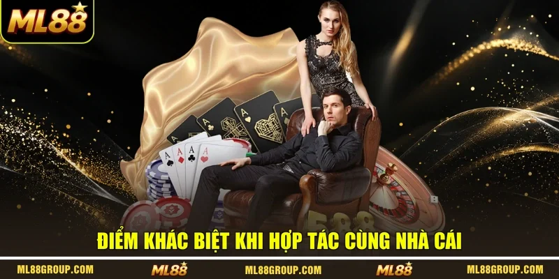 Điểm khác biệt khi hợp tác cùng nhà cái