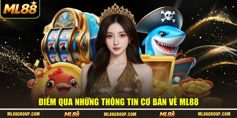 Điểm qua những thông tin cơ bản về ML88