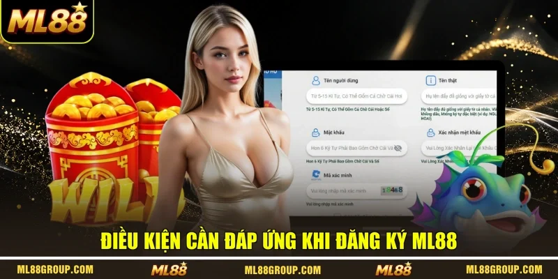 Điều kiện cần đáp ứng khi đăng ký ML88
