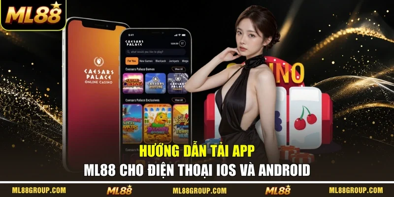 Hướng dẫn tải app ML88 cho điện thoại IOS và Android