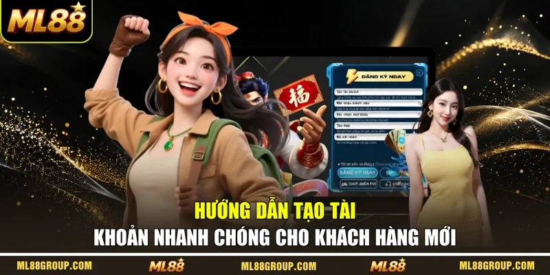 Hướng dẫn tạo tài khoản nhanh chóng cho khách hàng mới