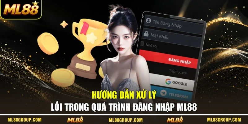 Hướng dẫn xử lý lỗi trong quá trình đăng nhập ML88