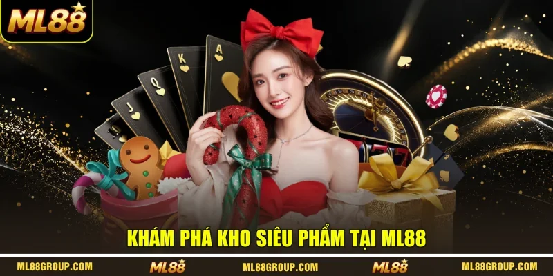Khám phá kho siêu phẩm tại ML88
