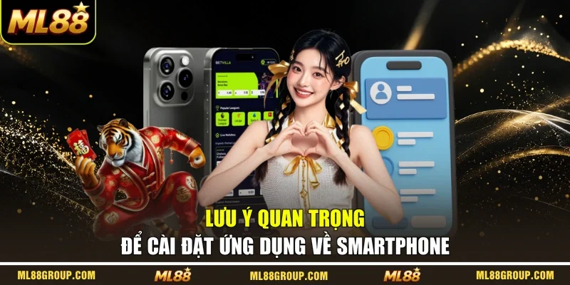 Lưu ý quan trọng để cài đặt ứng dụng về smartphone