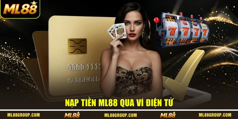 Nạp tiền ML88 qua ví điện tử