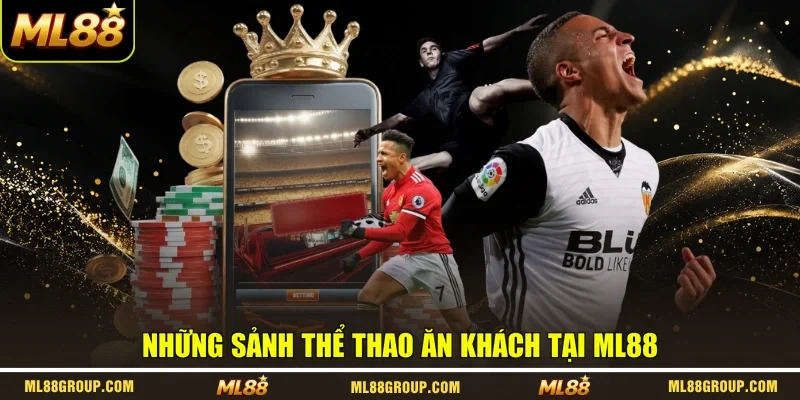 Những sảnh thể thao ăn khách tại ML88