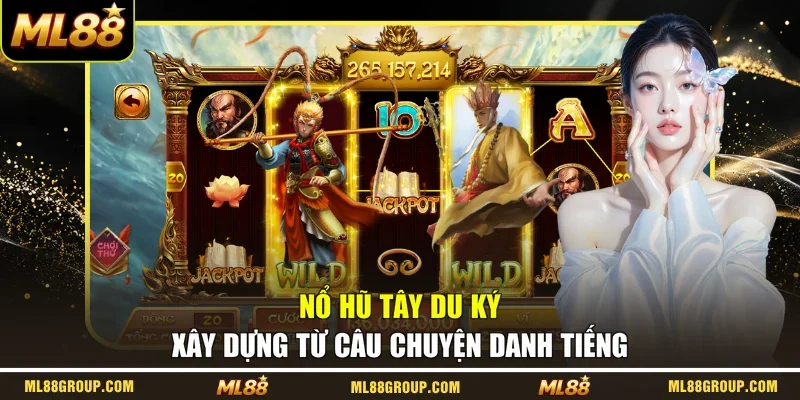 Nổ hũ tây du ký xây dựng từ câu chuyện danh tiếng