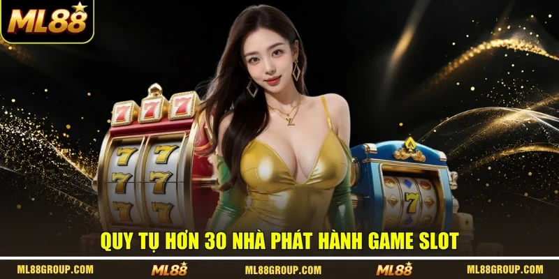Quy tụ hơn 30 nhà phát hành game Slot