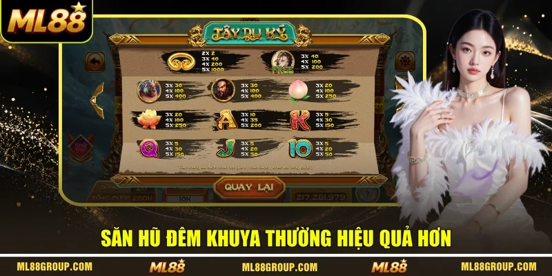Săn hũ đêm khuya thường hiệu quả hơn