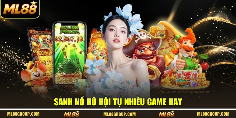 Sảnh nổ hũ hội tụ nhiều game hay