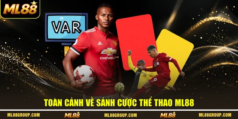 Toàn cảnh về sảnh cược thể thao ML88